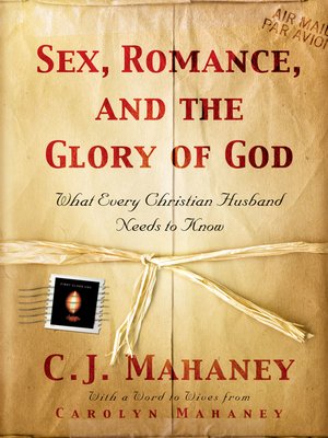 cover image of Sex, Romance, and the Glory of God (With a word to wives from Carolyn Mahaney)